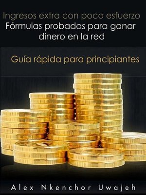 cover image of Ingresos Extra Con Poco Esfuerzo. Fórmulas Probadas Para Ganar Dinero En La Red. Guía Rápida Para Principiantes